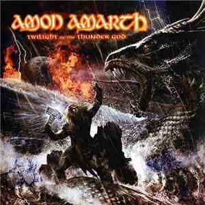 Amon Amarth - Twilight Of The Thunder God