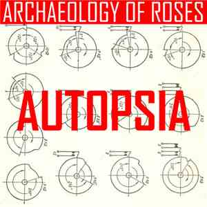 Autopsia - Archaeology Of Roses