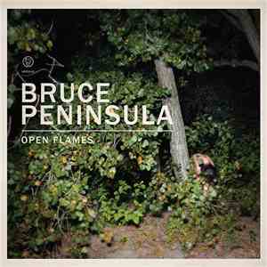 Bruce Peninsula - Open Flames (w/ Bonus Tracks)