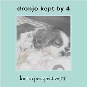 Dronjo Kept By 4 - Lost In Perspective EP