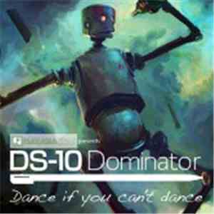 DS-10 Dominator - Dance If You Can't Dance