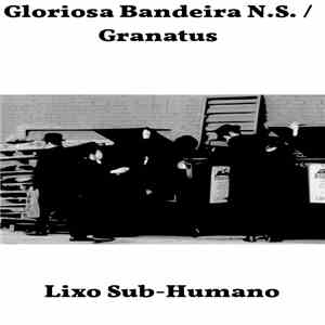 Gloriosa Bandeira N.S., Granatus - Lixo Sub-Humano
