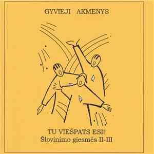 Gyvieji Akmenys - Tu Viešpats Esi! (Šlovinimo Giesmės II-III)