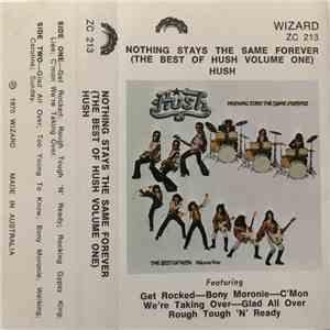 Hush  - Nothing Stays The Same Forever (The Best Of Hush Volume One)