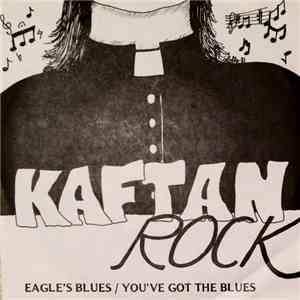 Kaftanrock - Eagle's Blues / You've Got The Blues