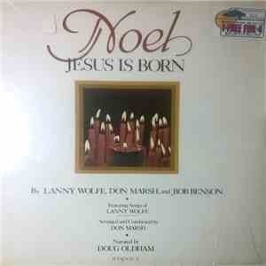 Lanny Wolfe, Don Marsh, Bob Benson  , Arranged And Conducted By Don Marsh ,Narrated By Doug Oldham - Noel (Jesus Is Born)