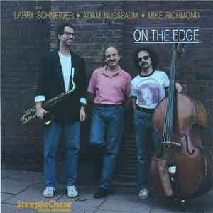Larry Schneider / Adam Nussbaum / Mike Richmond - On The Edge