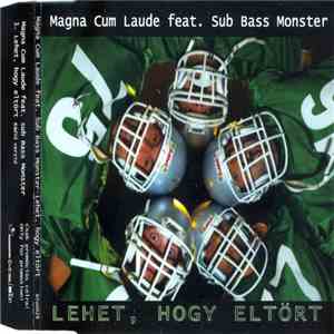 Magna Cum Laude Feat. Sub Bass Monster - Lehet, Hogy Eltört