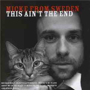 Micke From Sweden - This Ain't The End