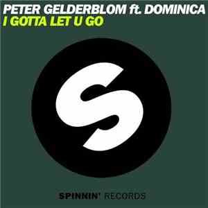 Peter Gelderblom Ft. Dominica  - I Gotta Let U Go