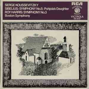 Sibelius, Harris - Boston Symphony, Serge Koussevitzky - Symphony No. 5; Pohjola's Daughter / Symphony No. 3