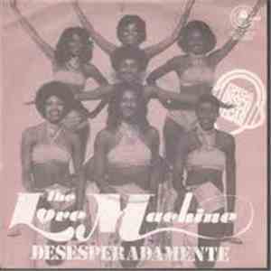 The Love Machine - Desperately / Don't Fly Away