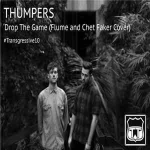 Thumpers - Drop The Game (Flume And Chet Faker Cover)