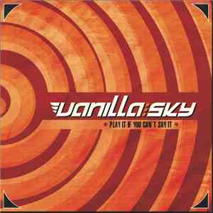 Vanilla Sky - Play It If You Can't Say It