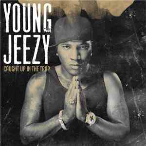 Young Jeezy - Caught Up In The Trap