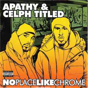 Apathy & Celph Titled - No Place Like Chrome