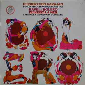 Berliner Philharmoniker · Herbert von Karajan - Ravel: Bolero · Debussy: La Mer · Prèlude À L'après-midi D'un Faune