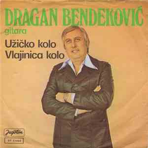 Dragan Bendeković - Užičko Kolo / Vlajinica Kolo