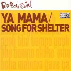 Fatboy Slim - Ya Mama / Song For Shelter