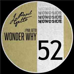 J Paul Getto - Wonder Why