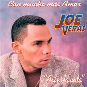 Joe Veras - Con Mucho Más Amor "Asi Es La Vida"