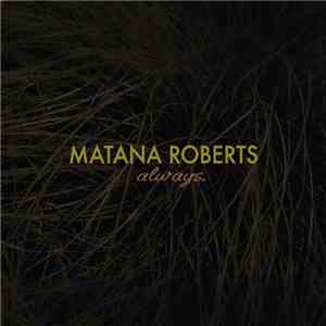 Matana Roberts - Always.