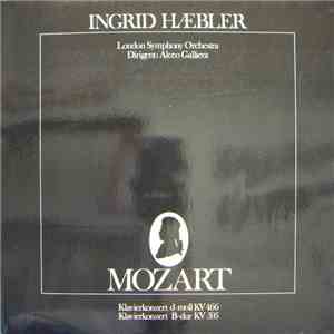 Mozart, Ingrid Haebler, London Symphony Orchestra, Alceo Galliera - Klavierkonzert D-moll KV 466 • Klavierkonzert B-dur KV 595