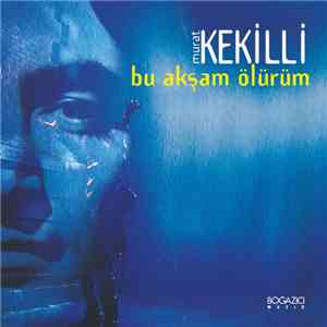 Murat Kekilli - Bu Akşam Ölürüm