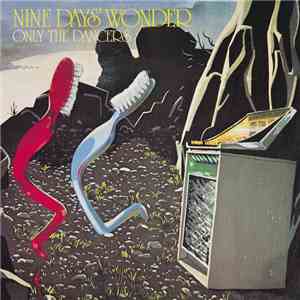 Nine Days' Wonder - Only The Dancers