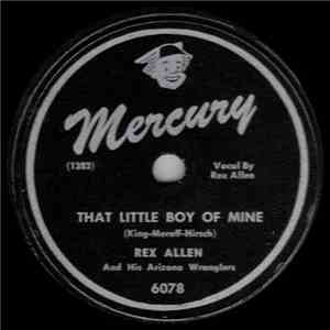 Rex Allen And His Arizona Wranglers - That Little Boy Of Mine / Loaded Pistol