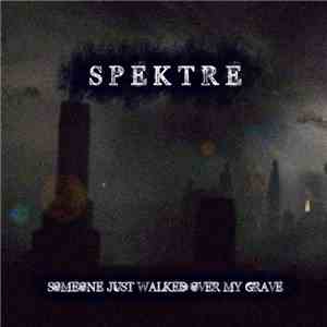 Spektre aka Qred - Someone Just Walked Over My Grave