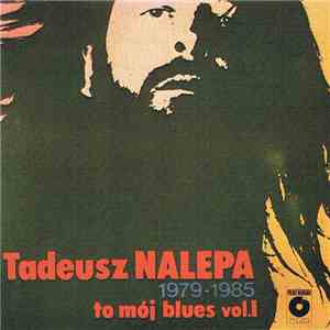 Tadeusz Nalepa - To Mój Blues Vol. I
