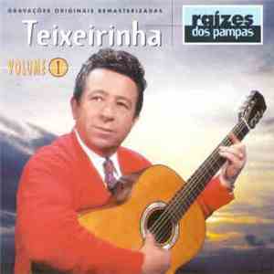 Teixeirinha - Raízes Dos Pampas - Volume 1