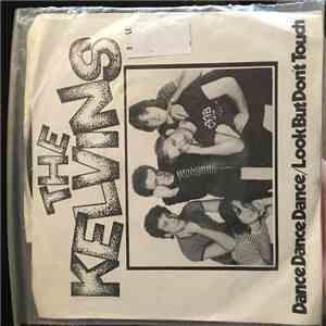 The Kelvins  - Dance,Dance,Dance/Look But Don't Touch