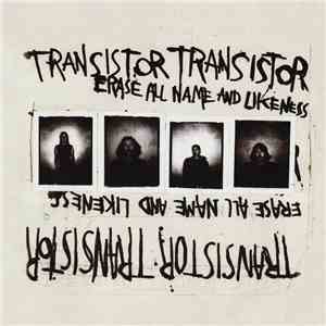 Transistor Transistor - Erase All Name And Likeness