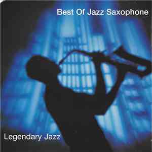 Various - Legendary Jazz - Best Of Jazz Saxophone