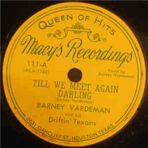 Barney Vardeman And His Driftin' Texans - Till We Meet Again Darling / I'm Finding Me A New Heart