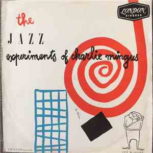 Charlie Mingus - The Jazz Experiments Of Charlie Mingus