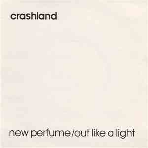 Crashland - New Perfume / Out Like A Light