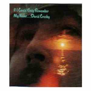 David Crosby - If I Could Only Remember My Name....