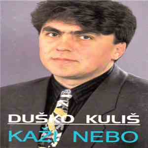 Duško Kuliš - Kaži Nebo