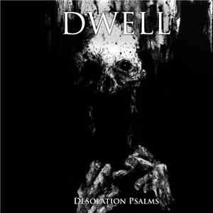 Dwell  - Desolation Psalms