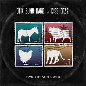 Erik Sumo Band Feat. Kiss Erzsi - Twilight At The Zoo Vol. 1