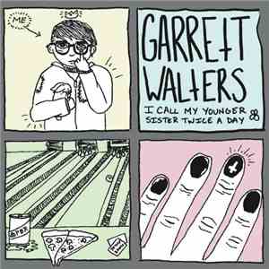 Garrett Walters - I Call My Younger Sister Twice A Day