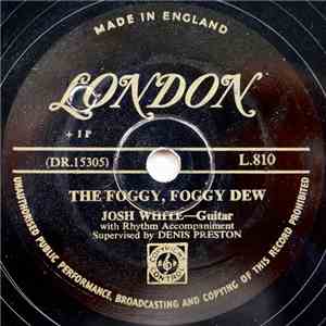 Josh White - The Foggy, Foggy Dew / Like A Natural Man