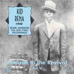 Kid Rena, Bunk Johnson - Prelude To The Revival Vol. II