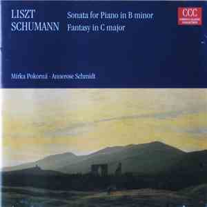 Liszt / Schumann : Mirka Pokorná · Annerose Schmidt - Sonata For Piano In B Minor / Fantasy In C Major