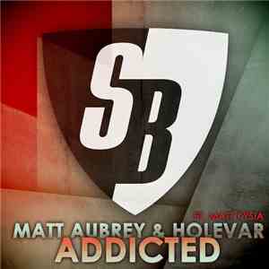 Matt Aubrey & Holevar ft Matt Kysia - Addicted
