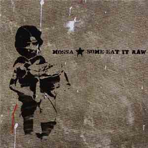 Mossa - Some Eat It Raw