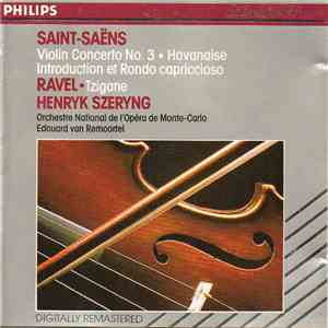 Saint-Saëns / Ravel / Henryk Szeryng / Orchestre National De L'Opéra De Monte-Carlo / Edouard Van Remoortel - Violin Concerto No. 3 · Havanaise · Introduction Et Rondo Capriccioso · Tzigane